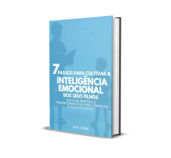 7 Passos Para Cultivar a Inteligência Emocional dos Seus Filhos: Um Guia Transformador para Crianças e Adolescentes